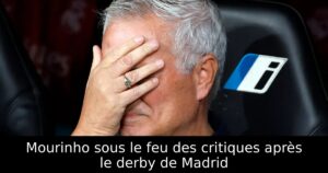 Mourinho sous le feu des critiques après le derby de Madrid