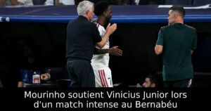Mourinho soutient Vinicius Junior lors d&rsquo;un match intense au Bernabéu