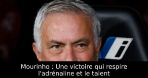 Mourinho : Une victoire qui respire l&rsquo;adrénaline et le talent