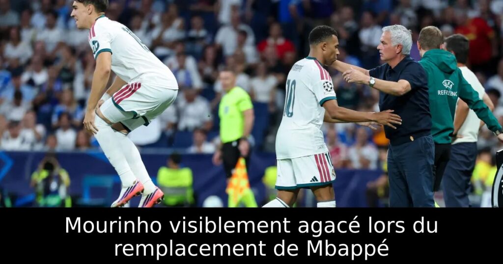 Mourinho visiblement agacé lors du remplacement de Mbappé