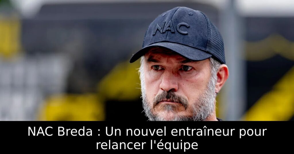 NAC Breda : Un nouvel entraîneur pour relancer l&rsquo;équipe