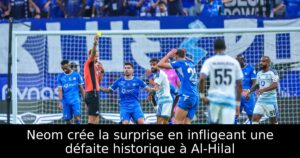 Neom crée la surprise en infligeant une défaite historique à Al-Hilal