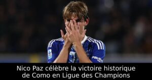 Nico Paz célèbre la victoire historique de Como en Ligue des Champions