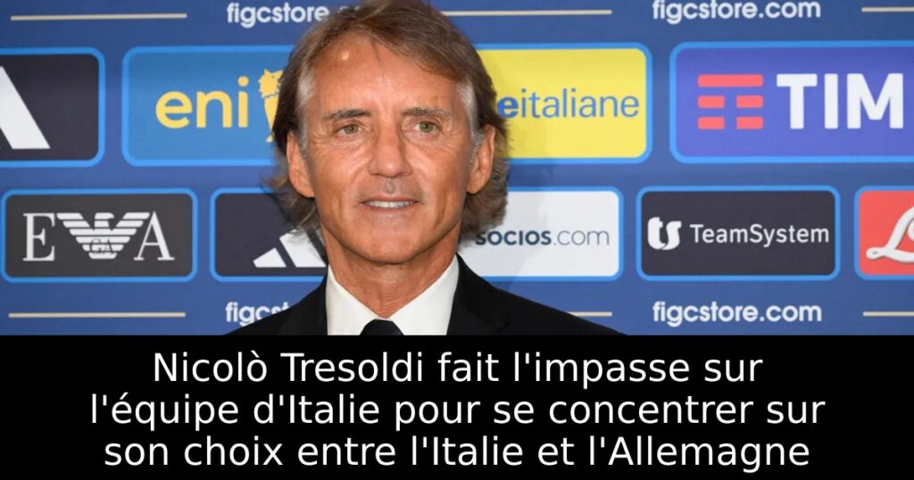 Nicolò Tresoldi fait l&rsquo;impasse sur l&rsquo;équipe d&rsquo;Italie pour se concentrer sur son choix entre l&rsquo;Italie et l&rsquo;Allemagne