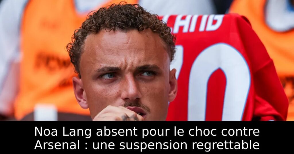 Noa Lang absent pour le choc contre Arsenal : une suspension regrettable
