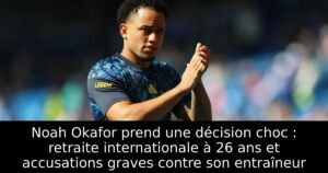 Noah Okafor prend une décision choc : retraite internationale à 26 ans et accusations graves contre son entraîneur