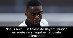Noel Aseko : un talent de Bayern Munich en route vers l&rsquo;équipe nationale allemande