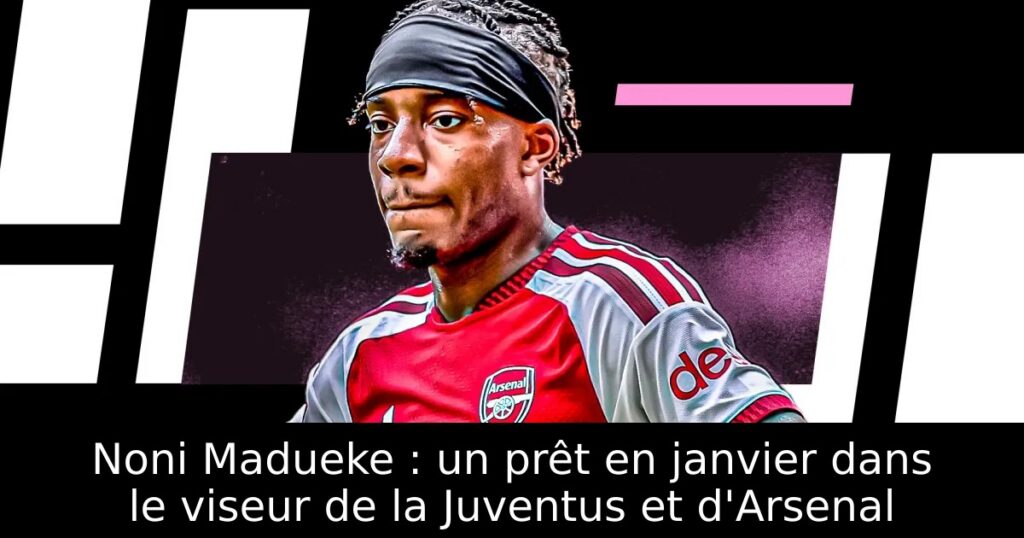 Noni Madueke : un prêt en janvier dans le viseur de la Juventus et d&rsquo;Arsenal
