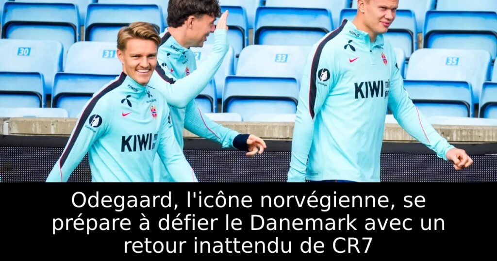 Odegaard, l&rsquo;icône norvégienne, se prépare à défier le Danemark avec un retour inattendu de CR7