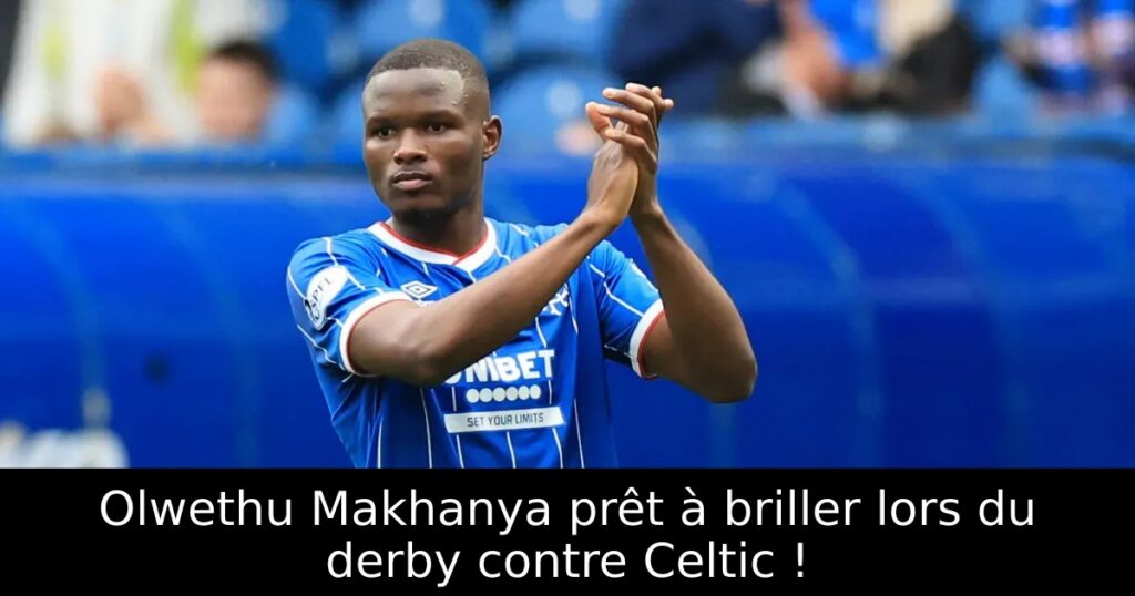 Olwethu Makhanya prêt à briller lors du derby contre Celtic !