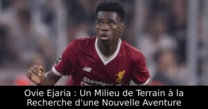 Ovie Ejaria : Un Milieu de Terrain à la Recherche d&rsquo;une Nouvelle Aventure