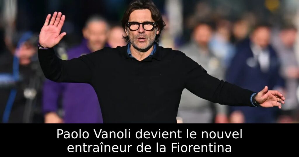 Paolo Vanoli devient le nouvel entraîneur de la Fiorentina