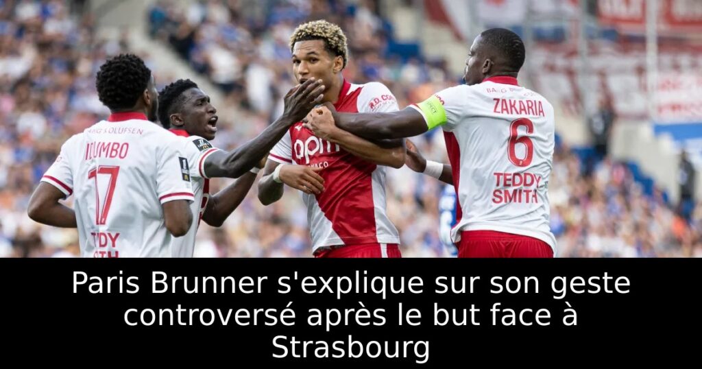Paris Brunner s&rsquo;explique sur son geste controversé après le but face à Strasbourg