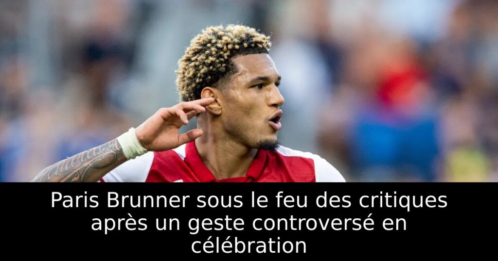 Paris Brunner sous le feu des critiques après un geste controversé en célébration