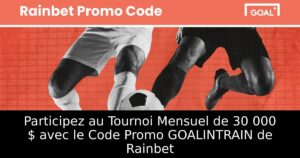 Participez au Tournoi Mensuel de 30 000 $ avec le Code Promo GOALINTRAIN de Rainbet