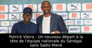 Patrick Vieira : Un nouveau départ à la tête de l&rsquo;équipe nationale du Sénégal sans Sadio Mané