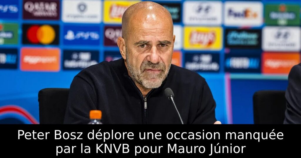 Peter Bosz déplore une occasion manquée par la KNVB pour Mauro Júnior