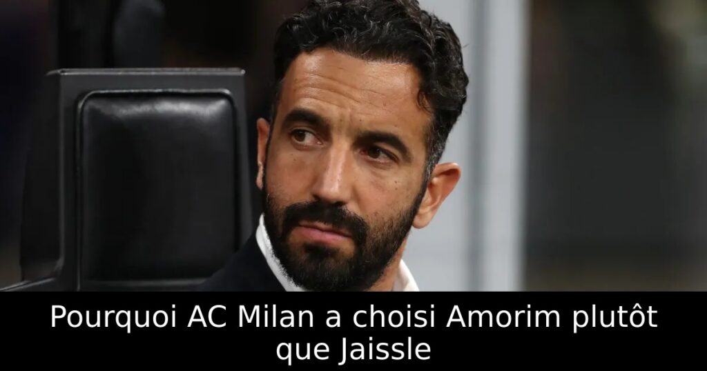 Pourquoi AC Milan a choisi Amorim plutôt que Jaissle