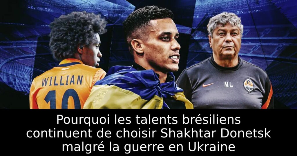 Pourquoi les talents brésiliens continuent de choisir Shakhtar Donetsk malgré la guerre en Ukraine