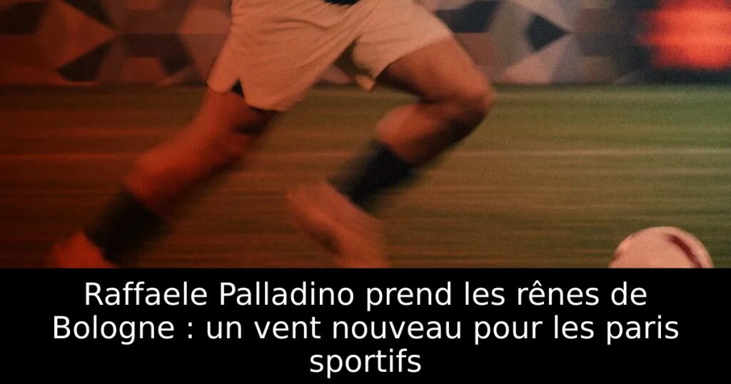 Raffaele Palladino prend les rênes de Bologne : un vent nouveau pour les paris sportifs