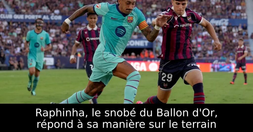 Raphinha, le snobé du Ballon d&rsquo;Or, répond à sa manière sur le terrain
