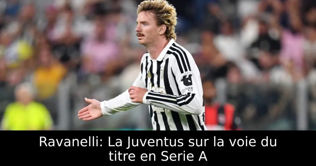 Ravanelli: La Juventus sur la voie du titre en Serie A