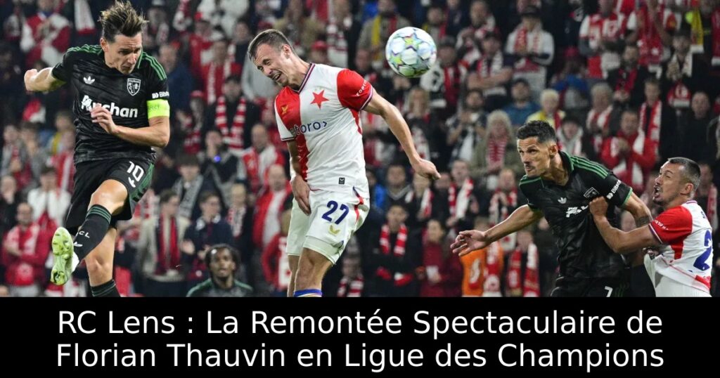 RC Lens : La Remontée Spectaculaire de Florian Thauvin en Ligue des Champions