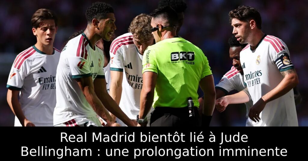 Real Madrid bientôt lié à Jude Bellingham : une prolongation imminente