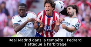 Real Madrid dans la tempête : Pedrerol s&rsquo;attaque à l&rsquo;arbitrage