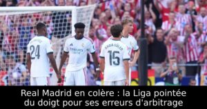 Real Madrid en colère : la Liga pointée du doigt pour ses erreurs d&rsquo;arbitrage