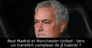 Real Madrid et Manchester United : Vers un transfert complexe de JJ Gabriel ?