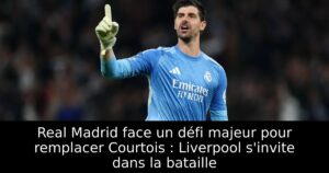 Real Madrid face un défi majeur pour remplacer Courtois : Liverpool s&rsquo;invite dans la bataille