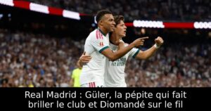 Real Madrid : Güler, la pépite qui fait briller le club et Diomandé sur le fil
