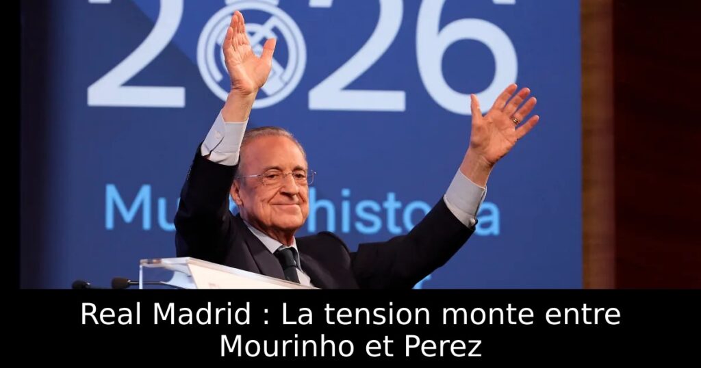 Real Madrid : La tension monte entre Mourinho et Perez