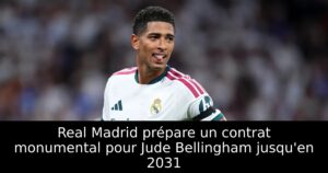 Real Madrid prépare un contrat monumental pour Jude Bellingham jusqu&rsquo;en 2031