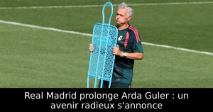 Real Madrid prolonge Arda Guler : un avenir radieux s&rsquo;annonce