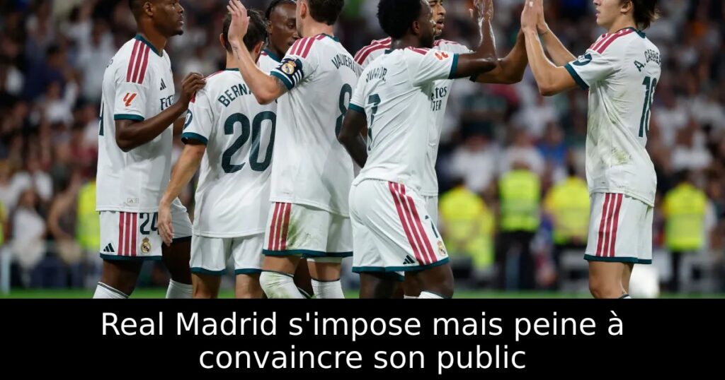 Real Madrid s&rsquo;impose mais peine à convaincre son public