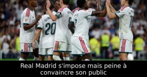 Real Madrid s&rsquo;impose mais peine à convaincre son public