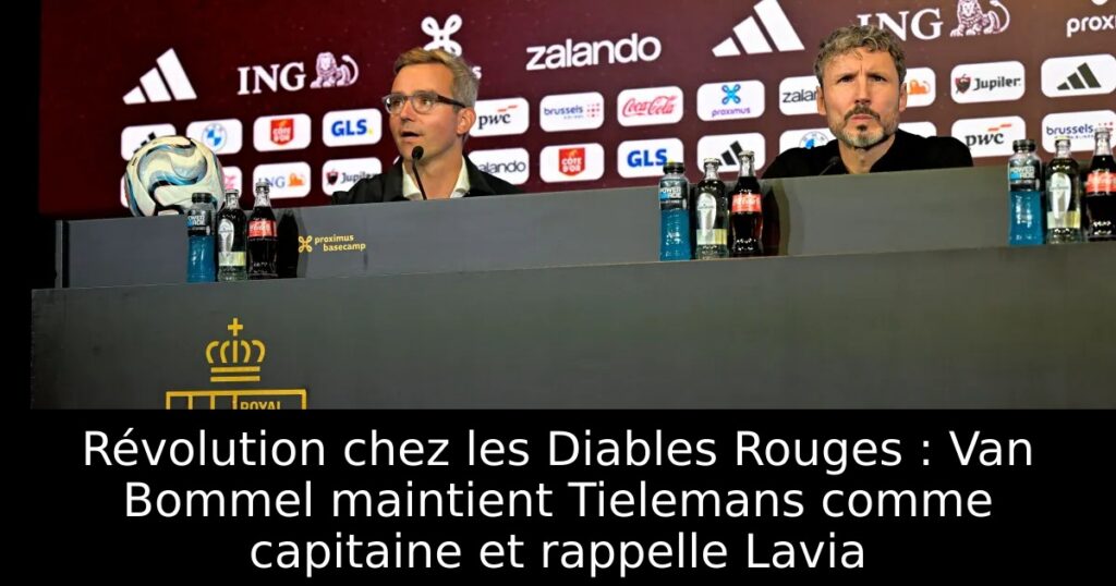 Révolution chez les Diables Rouges : Van Bommel maintient Tielemans comme capitaine et rappelle Lavia