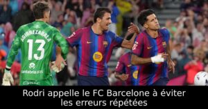 Rodri appelle le FC Barcelone à éviter les erreurs répétées