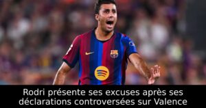 Rodri présente ses excuses après ses déclarations controversées sur Valence