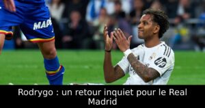 Rodrygo : un retour inquiet pour le Real Madrid