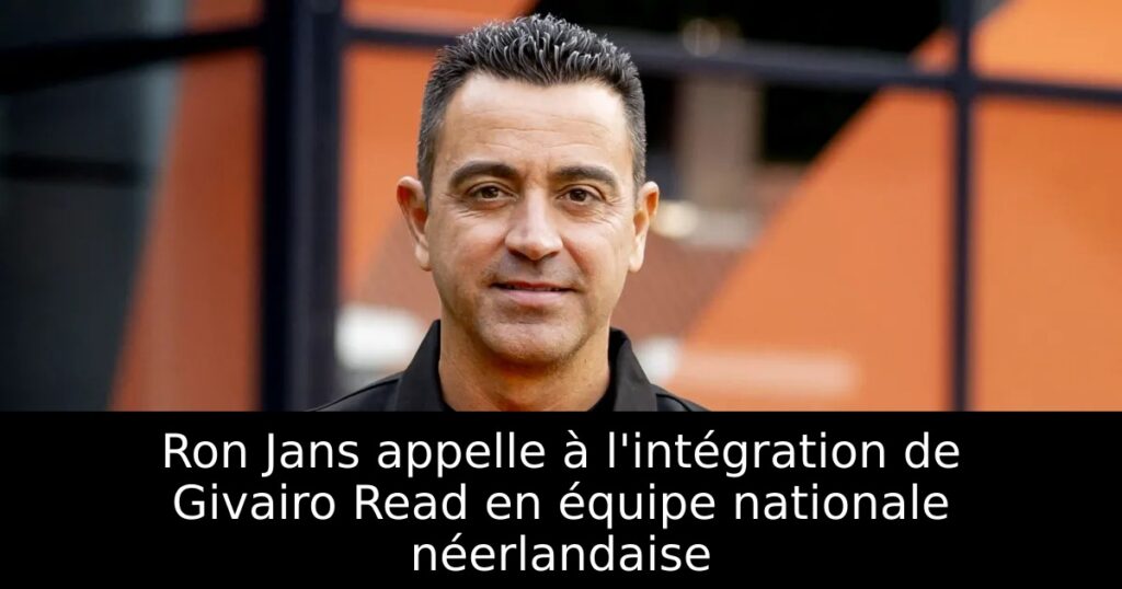Ron Jans appelle à l&rsquo;intégration de Givairo Read en équipe nationale néerlandaise