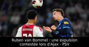 Ruben van Bommel : une expulsion contestée lors d&rsquo;Ajax – PSV