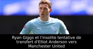 Ryan Giggs et l&rsquo;insolite tentative de transfert d&rsquo;Elliot Anderson vers Manchester United