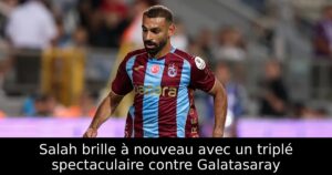 Salah brille à nouveau avec un triplé spectaculaire contre Galatasaray