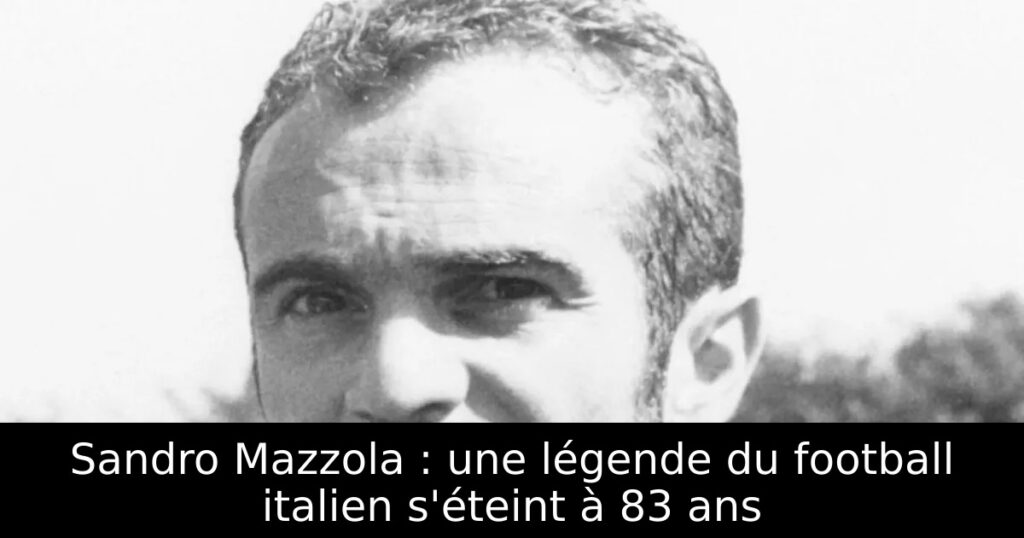 Sandro Mazzola : une légende du football italien s&rsquo;éteint à 83 ans