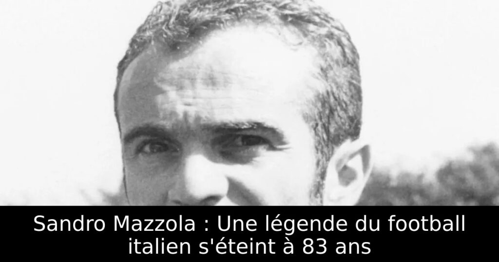 Sandro Mazzola : Une légende du football italien s&rsquo;éteint à 83 ans
