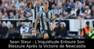Sean Steur : L&rsquo;Inquiétude Entoure Son Blessure Après la Victoire de Newcastle