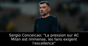 Sergio Conceicao: « La pression sur AC Milan est immense, les fans exigent l&rsquo;excellence »